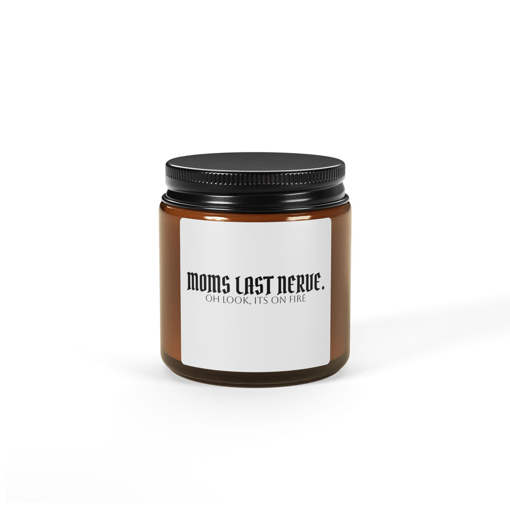 Moms Last Nerve Soy Candle — Amber Jar Scented Candle (Oh Look, It’s On Fire)